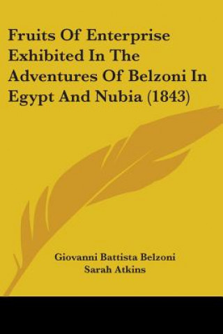 Książka Fruits Of Enterprise Exhibited In The Adventures Of Belzoni In Egypt And Nubia (1843) Giovanni Battista Belzoni