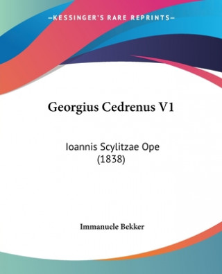 Livre Georgius Cedrenus V1: Ioannis Scylitzae Ope (1838) Immanuele Bekker