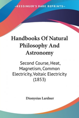 Książka Handbooks Of Natural Philosophy And Astronomy Dionysius Lardner