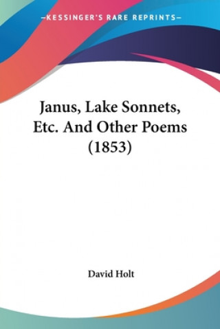 Книга Janus, Lake Sonnets, Etc. And Other Poems (1853) David Holt