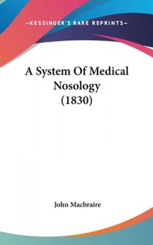Kniha A System Of Medical Nosology (1830) John Macbraire