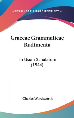 Libro Graecae Grammaticae Rudimenta: In Usum Scholarum (1844) Charles Wordsworth