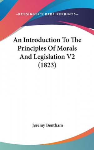 Carte Introduction To The Principles Of Morals And Legislation V2 (1823) Jeremy Bentham