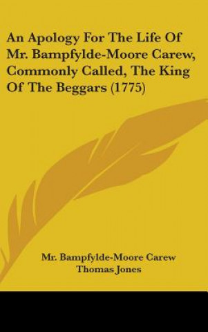 Książka An Apology For The Life Of Mr. Bampfylde-Moore Carew, Commonly Called, The King Of The Beggars (1775) Thomas Jones