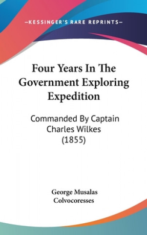 Könyv Four Years In The Government Exploring Expedition George Musalas Colvocoresses