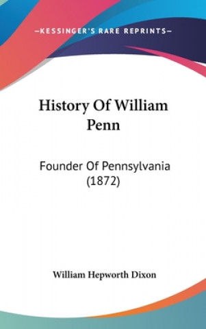 Βιβλίο History Of William Penn William Hepworth Dixon