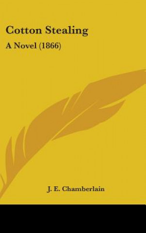 Книга Cotton Stealing: A Novel (1866) J. E. Chamberlain