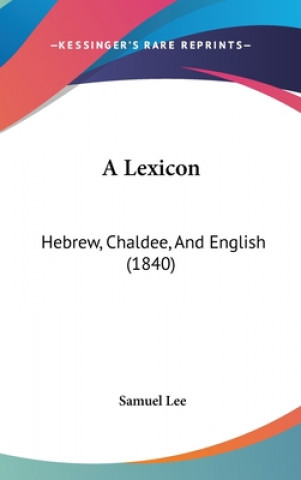 Carte A Lexicon: Hebrew, Chaldee, And English (1840) Samuel Lee
