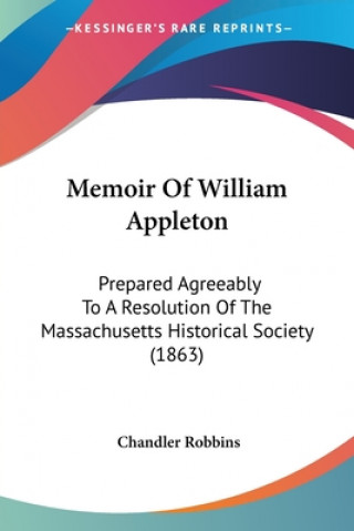 Książka Memoir Of William Appleton Chandler Robbins