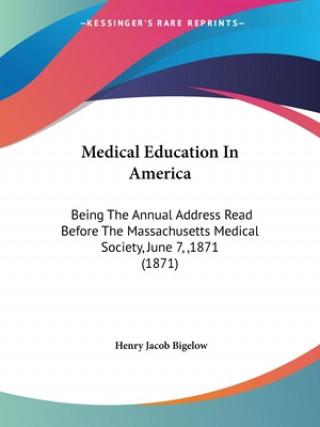 Könyv Medical Education In America Henry Jacob Bigelow
