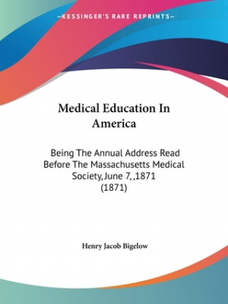 Kniha Medical Education In America Henry Jacob Bigelow