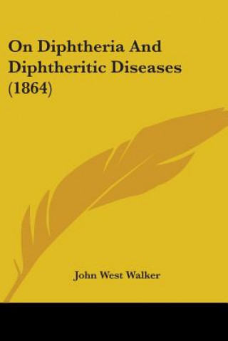 Carte On Diphtheria And Diphtheritic Diseases (1864) John West Walker