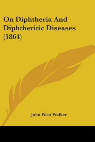 Kniha On Diphtheria And Diphtheritic Diseases (1864) John West Walker