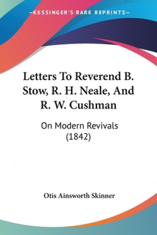 Buch Letters To Reverend B. Stow, R. H. Neale, And R. W. Cushman Otis Ainsworth Skinner