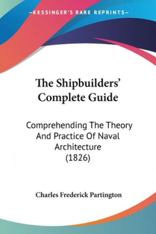 Knjiga Shipbuilders' Complete Guide Charles Frederick Partington