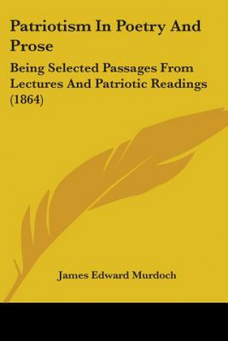 Carte Patriotism In Poetry And Prose James Edward Murdoch