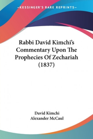 Kniha Rabbi David Kimchi's Commentary Upon The Prophecies Of Zechariah (1837) David Kimchi