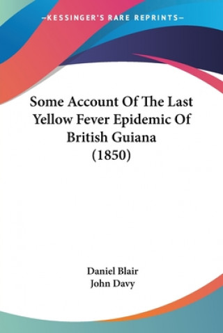 Carte Some Account Of The Last Yellow Fever Epidemic Of British Guiana (1850) Daniel Blair