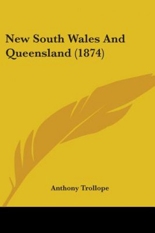 Kniha New South Wales And Queensland (1874) Anthony Trollope