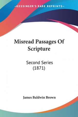 Book Misread Passages Of Scripture James Baldwin Brown