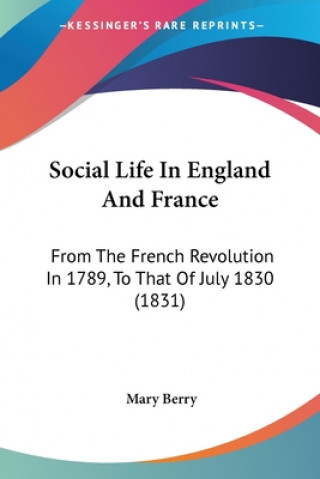 Kniha Social Life In England And France Mary Berry