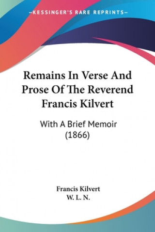 Carte Remains In Verse And Prose Of The Reverend Francis Kilvert W. L. N.