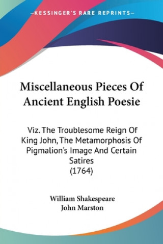 Kniha Miscellaneous Pieces Of Ancient English Poesie John Marston