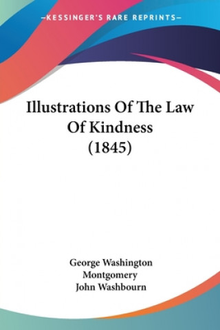 Kniha Illustrations Of The Law Of Kindness (1845) George Washington Montgomery