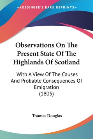 Kniha Observations On The Present State Of The Highlands Of Scotland Thomas Douglas