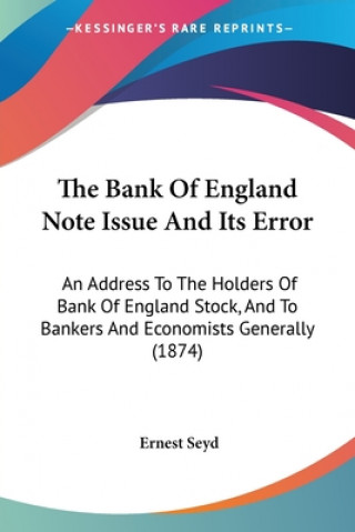 Книга Bank Of England Note Issue And Its Error Ernest Seyd