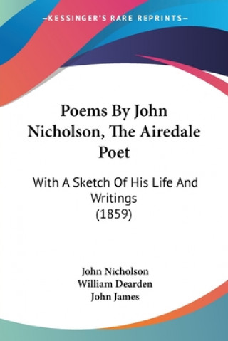 Könyv Poems By John Nicholson, The Airedale Poet John Nicholson