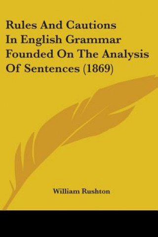 Książka Rules And Cautions In English Grammar Founded On The Analysis Of Sentences (1869) William Rushton