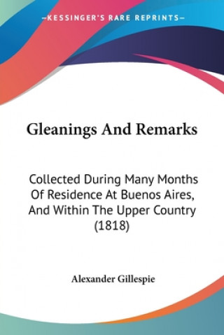 Kniha Gleanings And Remarks Alexander Gillespie