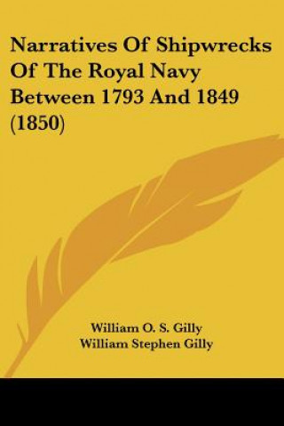 Buch Narratives Of Shipwrecks Of The Royal Navy Between 1793 And 1849 (1850) William O. S. Gilly