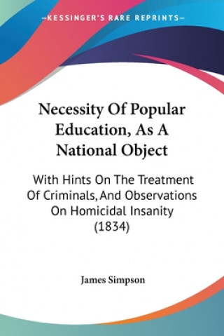 Könyv Necessity Of Popular Education, As A National Object Simpson