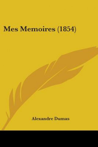 Книга Mes Memoires (1854) Alexandre Dumas