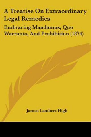 Книга Treatise On Extraordinary Legal Remedies James Lambert High