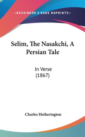 Carte Selim, The Nasakchi, A Persian Tale Charles Hetherington