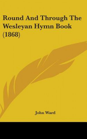 Carte Round And Through The Wesleyan Hymn Book (1868) John Ward