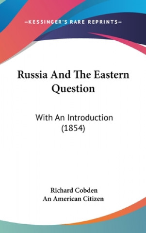 Kniha Russia And The Eastern Question Richard Cobden