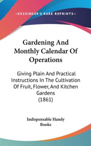 Carte Gardening And Monthly Calendar Of Operations Indispensable Handy Books