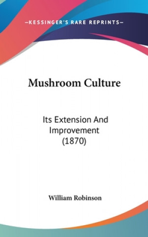 Kniha Mushroom Culture William Robinson