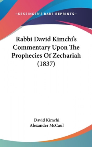 Kniha Rabbi David Kimchi's Commentary Upon The Prophecies Of Zechariah (1837) David Kimchi