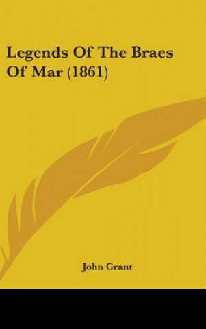 Kniha Legends Of The Braes Of Mar (1861) John Grant