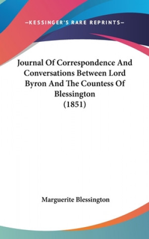 Knjiga Journal Of Correspondence And Conversations Between Lord Byron And The Countess Of Blessington (1851) Marguerite Blessington