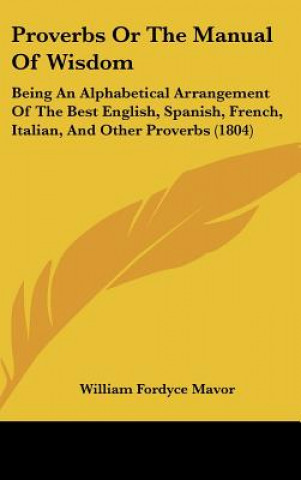 Libro Proverbs Or The Manual Of Wisdom William Fordyce Mavor