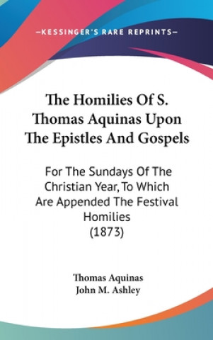 Knjiga Homilies Of S. Thomas Aquinas Upon The Epistles And Gospels Saint Thomas Aquinas