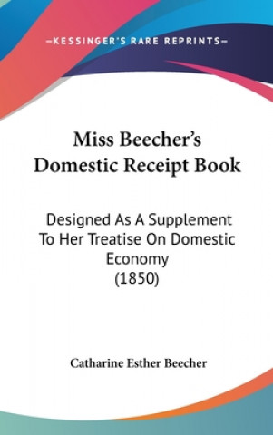 Książka Miss Beecher's Domestic Receipt Book Catharine Esther Beecher