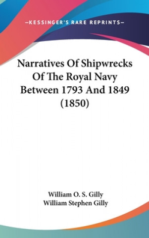 Buch Narratives Of Shipwrecks Of The Royal Navy Between 1793 And 1849 (1850) William O. S. Gilly