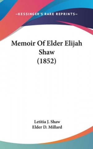 Kniha Memoir Of Elder Elijah Shaw (1852) Letitia J. Shaw